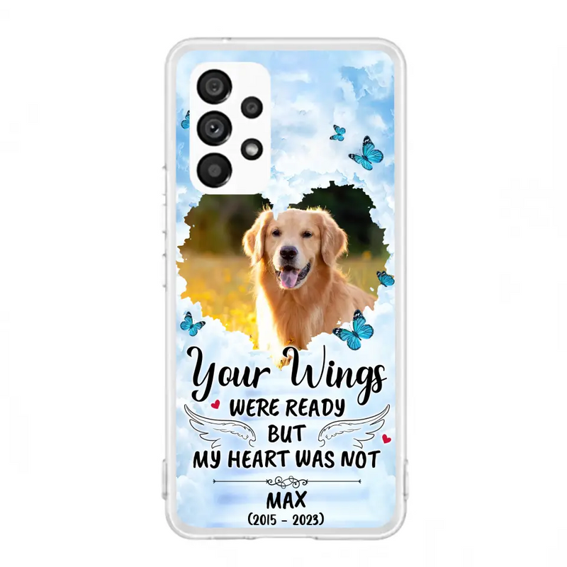 Personalized Memorial iPhone/Samsung Case - Upload Photo - Memorial Gift Idea For Family Member/Pet Lover - Your Wings Were Ready But My Heart Was Not