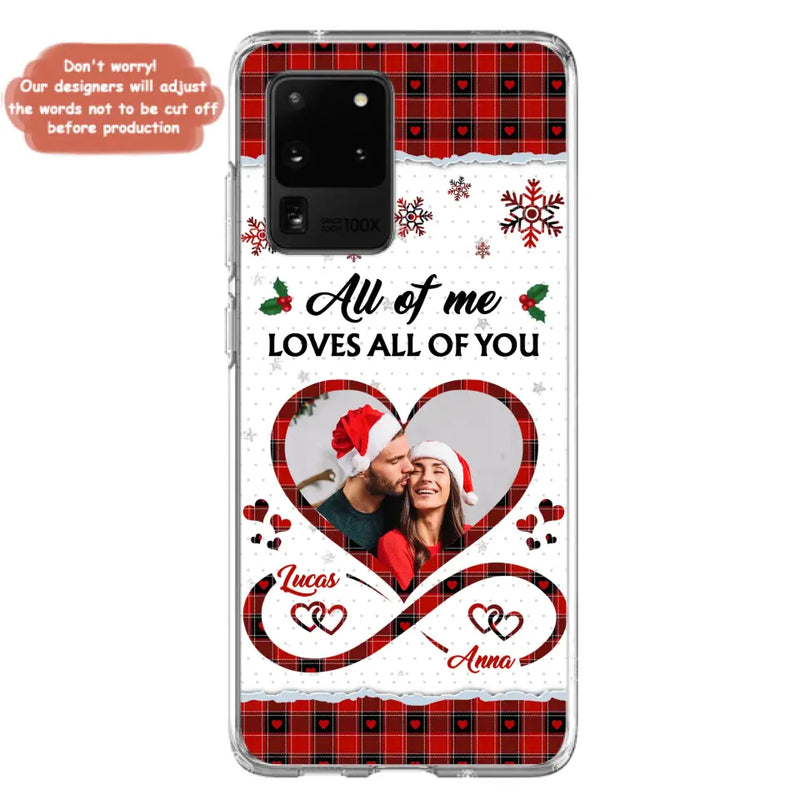 Custom Personalized Couple Christmas Phone Case - Gift Idea For Couple/ Him/ Her - Upload Photo - All Of Me Loves All Of You - Case For iPhone/Samsung