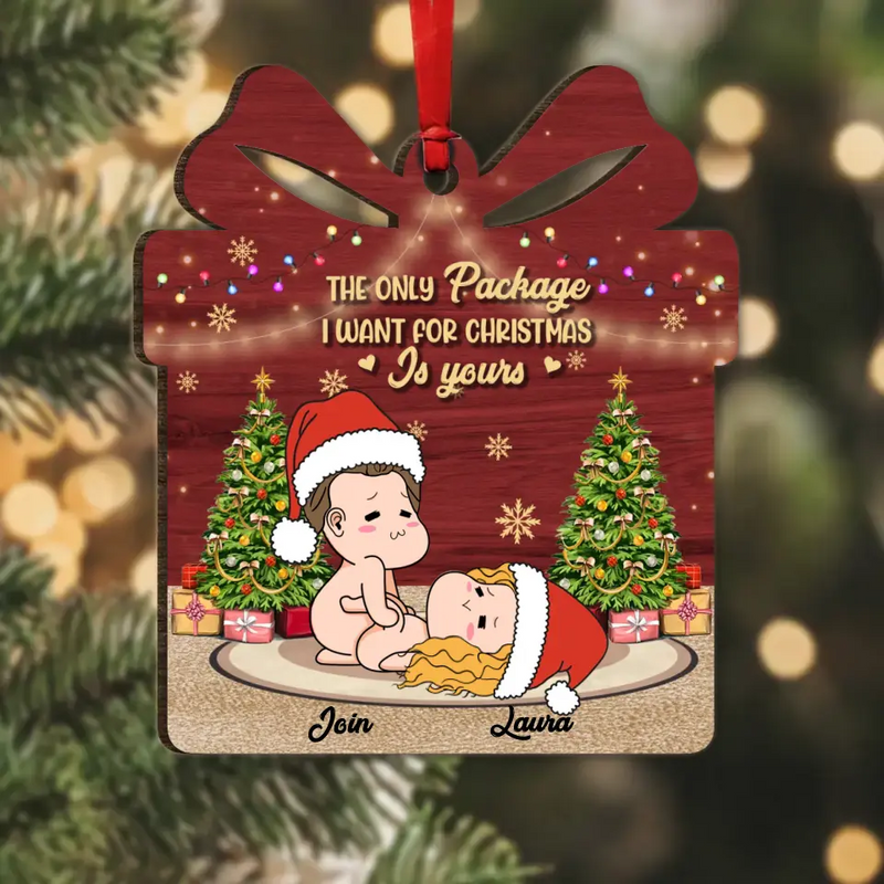 Personalized Custom Wooden Ornament - Gift Idea For Christmas/Couple/Her/Him - The Only Package I Want For Christmas Is Yours