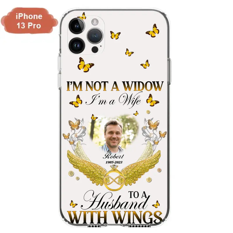 Personalized Memorial Husband Phone Case - Memorial Gift Idea - I'm Not A Widow I'm A Wife To A Husband With Wings - Case For iPhone And Samsung