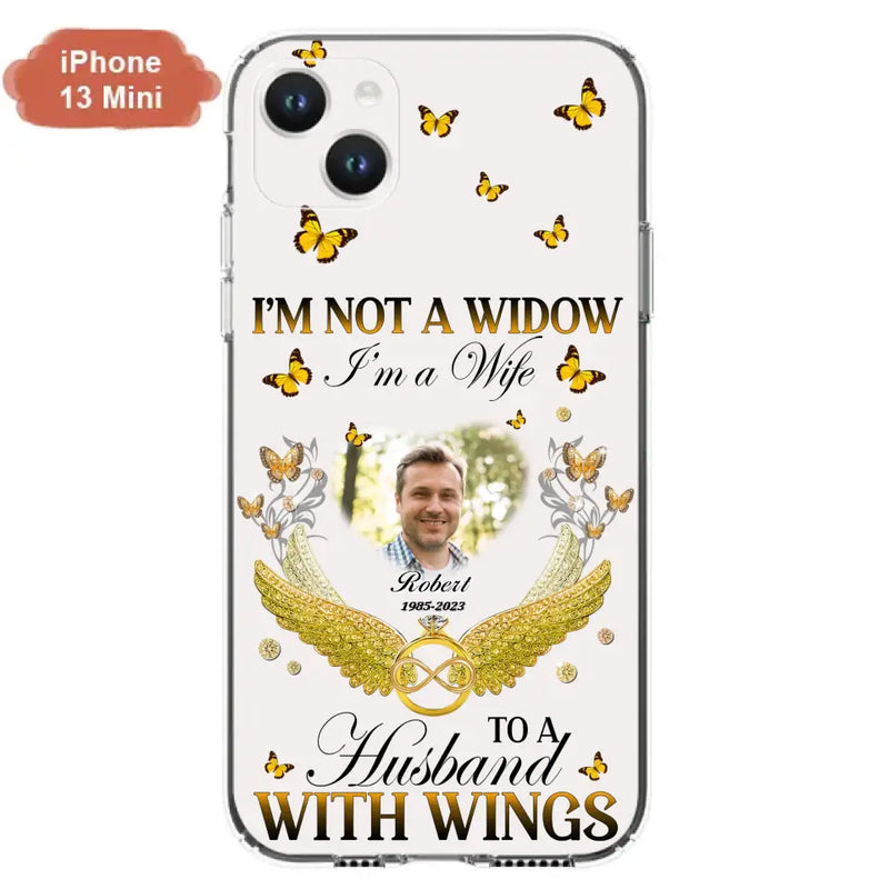 Personalized Memorial Husband Phone Case - Memorial Gift Idea - I'm Not A Widow I'm A Wife To A Husband With Wings - Case For iPhone And Samsung