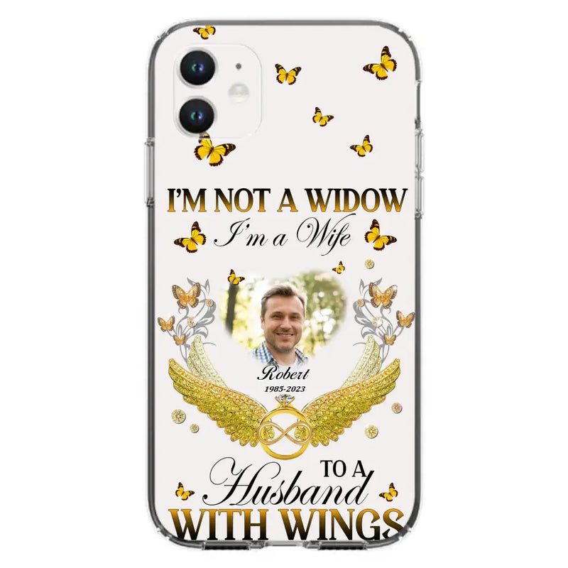 Personalized Memorial Husband Phone Case - Memorial Gift Idea - I'm Not A Widow I'm A Wife To A Husband With Wings - Case For iPhone And Samsung