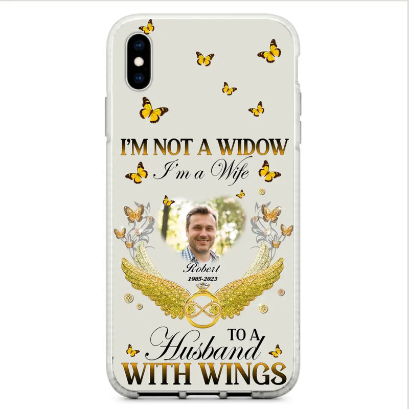 Personalized Memorial Husband Phone Case - Memorial Gift Idea - I'm Not A Widow I'm A Wife To A Husband With Wings - Case For iPhone And Samsung