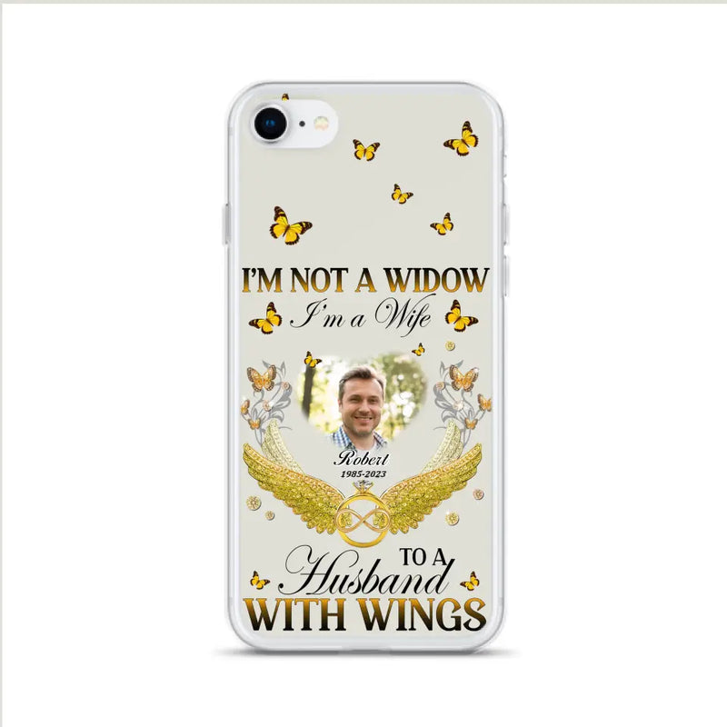 Personalized Memorial Husband Phone Case - Memorial Gift Idea - I'm Not A Widow I'm A Wife To A Husband With Wings - Case For iPhone And Samsung