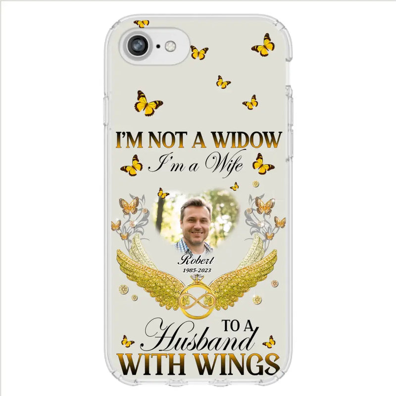 Personalized Memorial Husband Phone Case - Memorial Gift Idea - I'm Not A Widow I'm A Wife To A Husband With Wings - Case For iPhone And Samsung