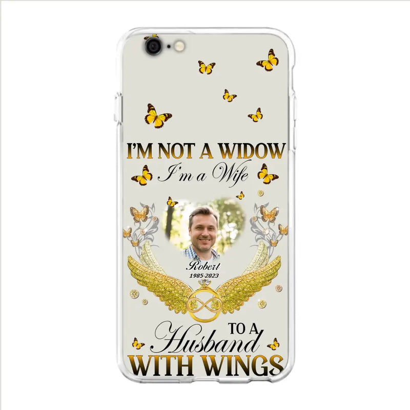 Personalized Memorial Husband Phone Case - Memorial Gift Idea - I'm Not A Widow I'm A Wife To A Husband With Wings - Case For iPhone And Samsung