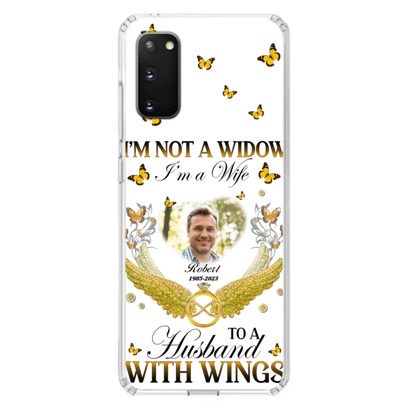 Personalized Memorial Husband Phone Case - Memorial Gift Idea - I'm Not A Widow I'm A Wife To A Husband With Wings - Case For iPhone And Samsung