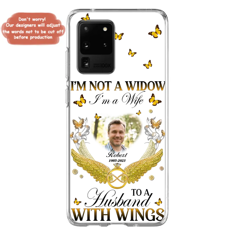 Personalized Memorial Husband Phone Case - Memorial Gift Idea - I'm Not A Widow I'm A Wife To A Husband With Wings - Case For iPhone And Samsung