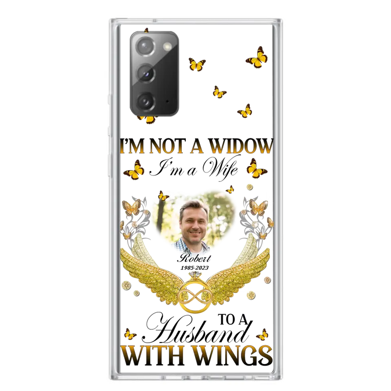 Personalized Memorial Husband Phone Case - Memorial Gift Idea - I'm Not A Widow I'm A Wife To A Husband With Wings - Case For iPhone And Samsung