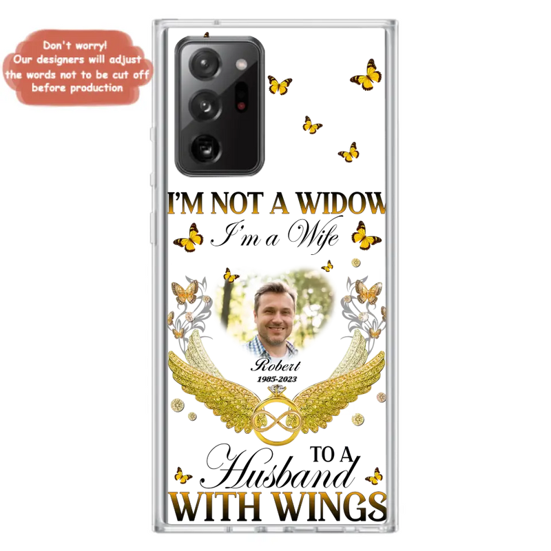 Personalized Memorial Husband Phone Case - Memorial Gift Idea - I'm Not A Widow I'm A Wife To A Husband With Wings - Case For iPhone And Samsung
