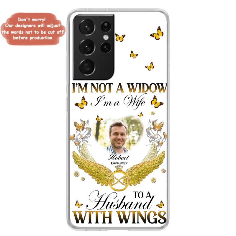 Personalized Memorial Husband Phone Case - Memorial Gift Idea - I'm Not A Widow I'm A Wife To A Husband With Wings - Case For iPhone And Samsung