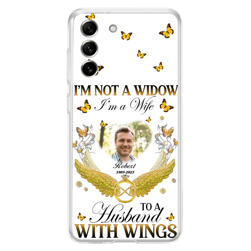 Personalized Memorial Husband Phone Case - Memorial Gift Idea - I'm Not A Widow I'm A Wife To A Husband With Wings - Case For iPhone And Samsung