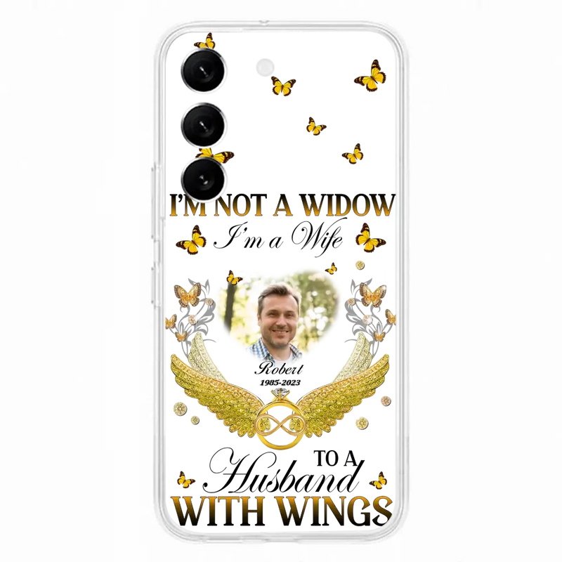 Personalized Memorial Husband Phone Case - Memorial Gift Idea - I'm Not A Widow I'm A Wife To A Husband With Wings - Case For iPhone And Samsung