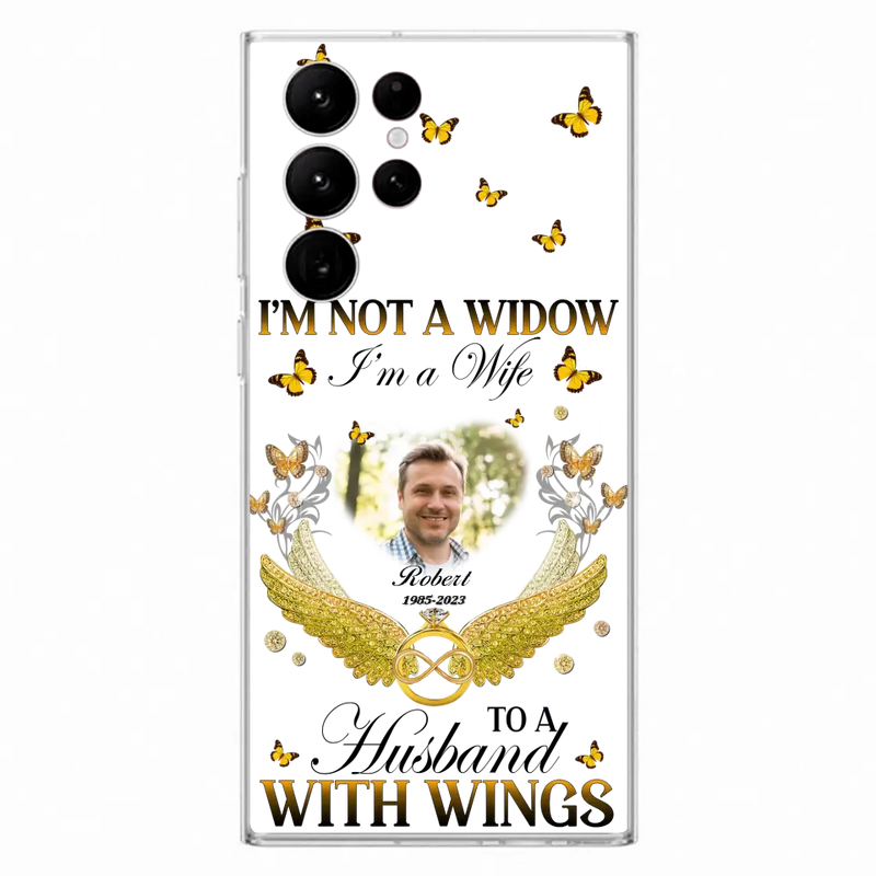 Personalized Memorial Husband Phone Case - Memorial Gift Idea - I'm Not A Widow I'm A Wife To A Husband With Wings - Case For iPhone And Samsung