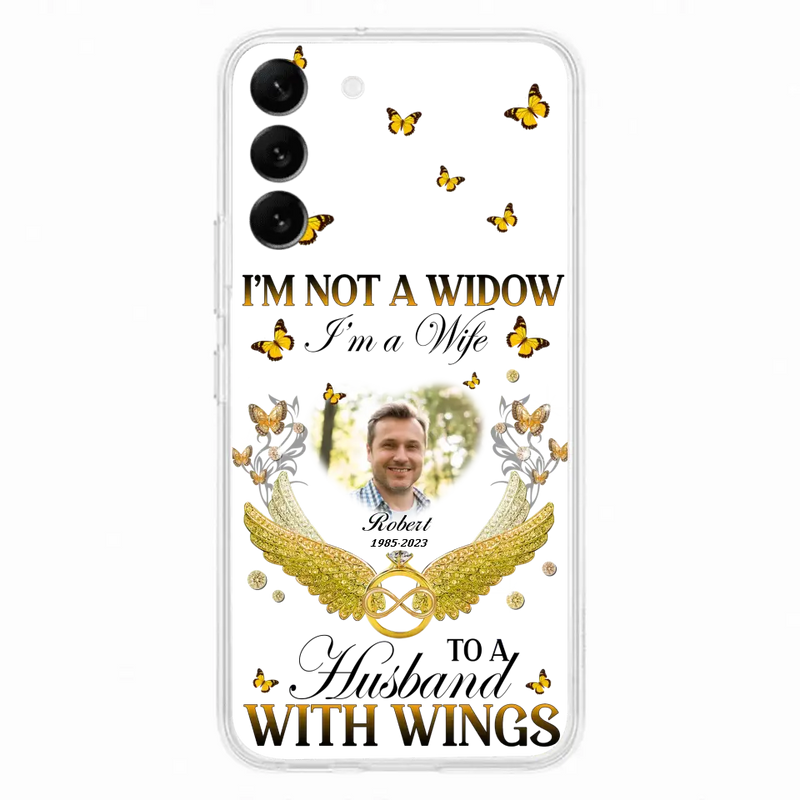 Personalized Memorial Husband Phone Case - Memorial Gift Idea - I'm Not A Widow I'm A Wife To A Husband With Wings - Case For iPhone And Samsung