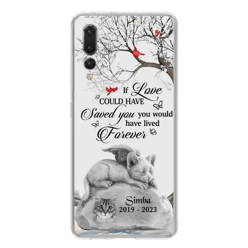 Personalized Memorial Cat Phone Case - Gift Idea For Cat Owners - If Love Could Have Saved You You Would Have Lived Forever - Case For Oppo/Xiaomi/Huawei
