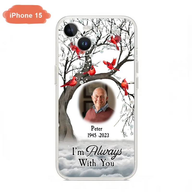 Custom Personalized Memorial Photo Phone Case - Upload Photo - Memorial Gift Idea For Family Member - I'm Always With You - Case For iPhone/Samsung
