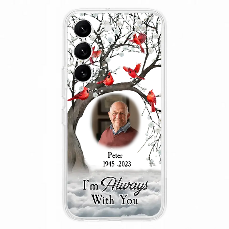 Custom Personalized Memorial Photo Phone Case - Upload Photo - Memorial Gift Idea For Family Member - I'm Always With You - Case For iPhone/Samsung