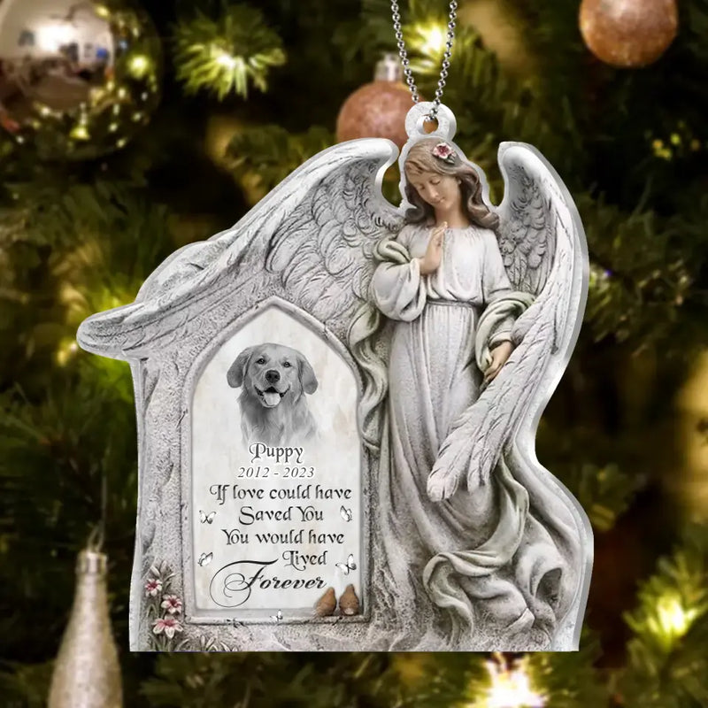 Personalized Acrylic Ornament - Memorial Gift Idea For Family Member/Pet Lover - Upload Photo - If Love Could Have Saved You You Would Have Lived Forever