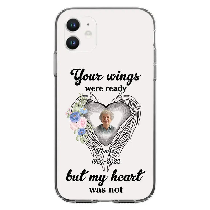 Personalized Memorial Photo Phone Case - Memorial Gift Idea - Your Wings Were Ready But My Heart Was Not