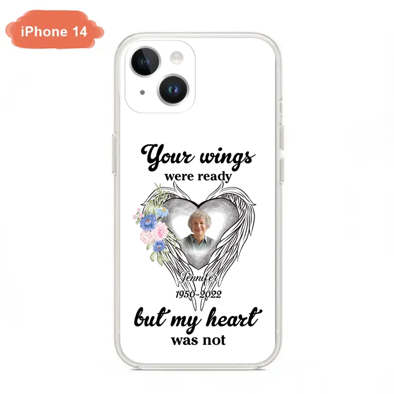 Personalized Memorial Photo Phone Case - Memorial Gift Idea - Your Wings Were Ready But My Heart Was Not