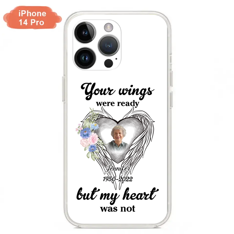 Personalized Memorial Photo Phone Case - Memorial Gift Idea - Your Wings Were Ready But My Heart Was Not