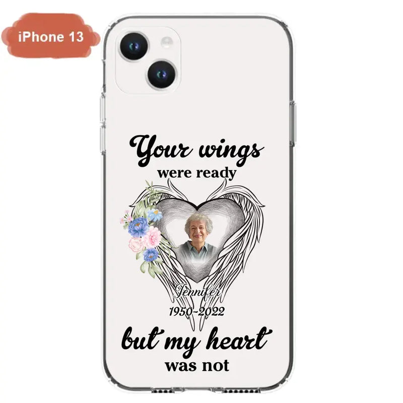 Personalized Memorial Photo Phone Case - Memorial Gift Idea - Your Wings Were Ready But My Heart Was Not