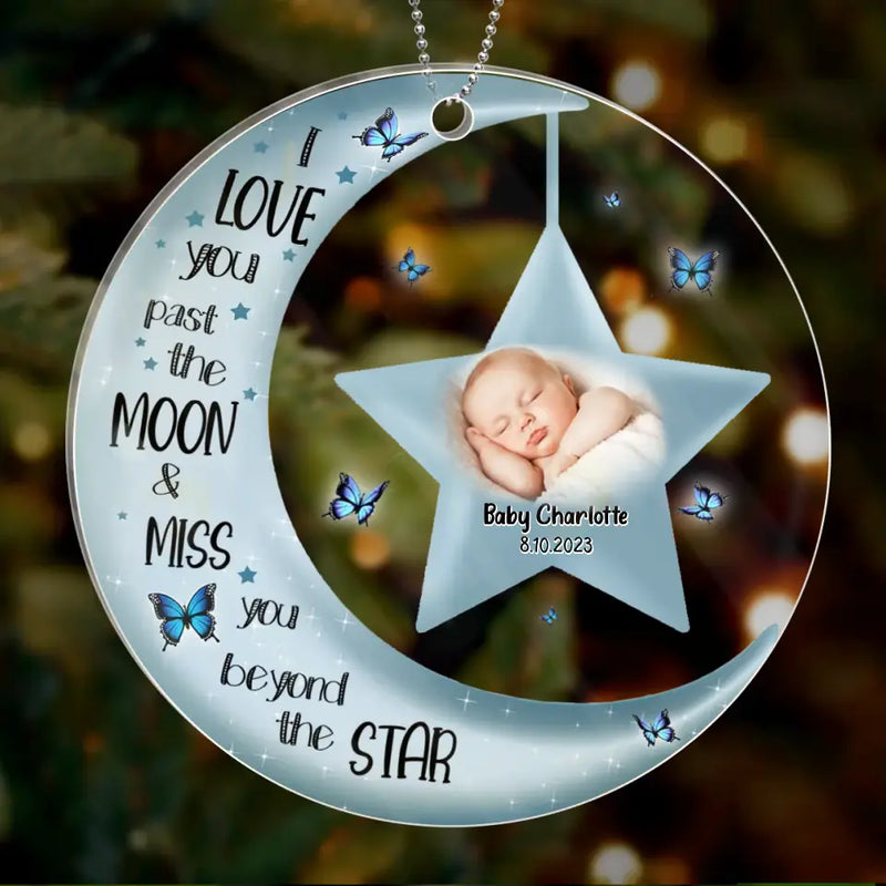 Personalized Memorial Circle Acrylic Ornament - Upload Photo - Memorial Gift For Christmas/Family Member/Baby Loss - I Love You Past The Moon And Miss You Beyond The Stars