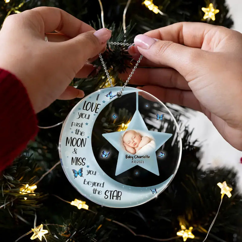 Personalized Memorial Circle Acrylic Ornament - Upload Photo - Memorial Gift For Christmas/Family Member/Baby Loss - I Love You Past The Moon And Miss You Beyond The Stars