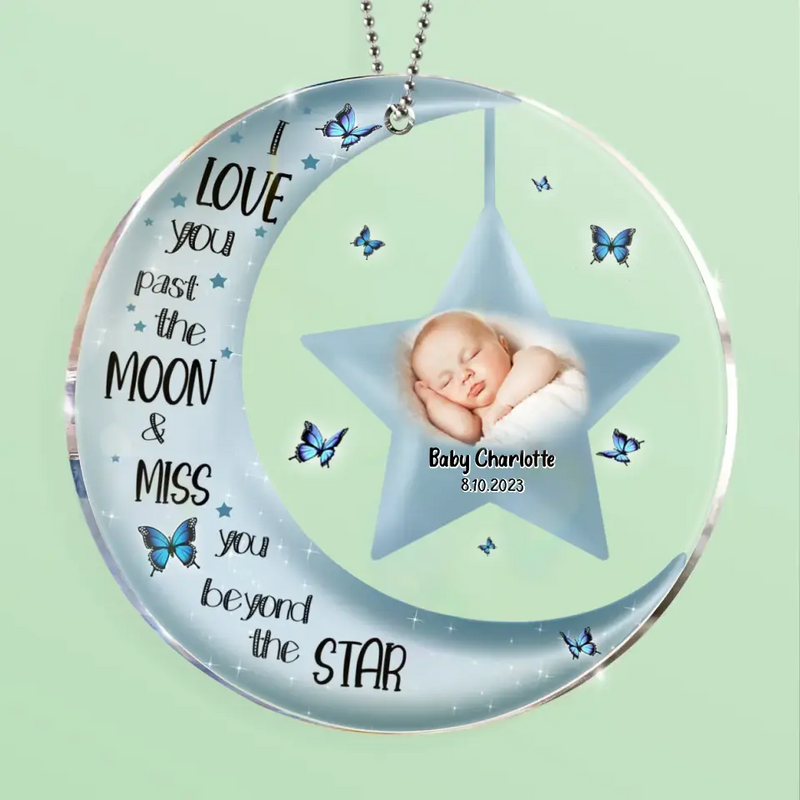 Personalized Memorial Circle Acrylic Ornament - Upload Photo - Memorial Gift For Christmas/Family Member/Baby Loss - I Love You Past The Moon And Miss You Beyond The Stars