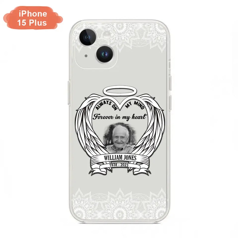 Personalized Memorial Phone Case - Upload Photo - Memorial Gift Idea For Family Member - Always On My Mind Forever in My Heart - Case For iPhone/Samsung