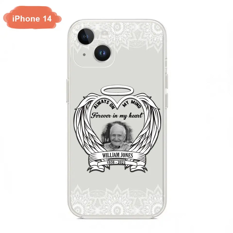Personalized Memorial Phone Case - Upload Photo - Memorial Gift Idea For Family Member - Always On My Mind Forever in My Heart - Case For iPhone/Samsung