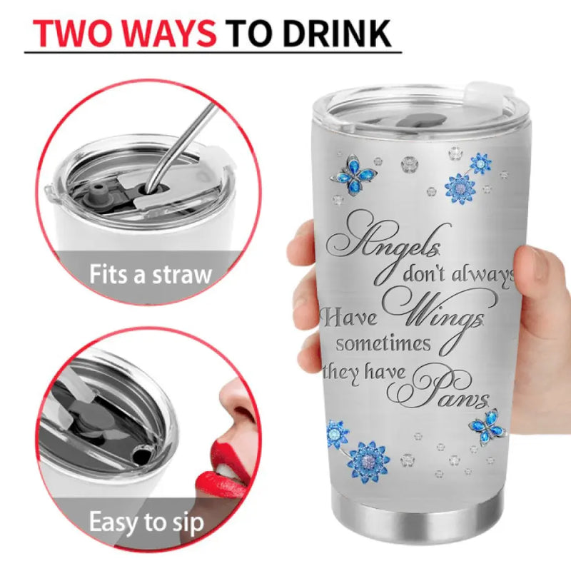 Personalized Memorial Tumbler - Upload Photo - Memorial Gift For Pet Lovers - Angels Don't Always Have Wings Sometimes They Have Paws