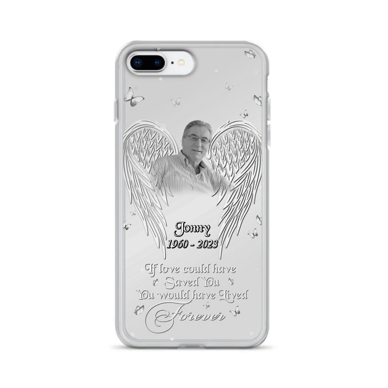 Personalized Memorial Photo Phone Case - Gift Idea For Family - If Love Could Have Saved You You Would Have Lived Forever - Case For iPhone/Samsung