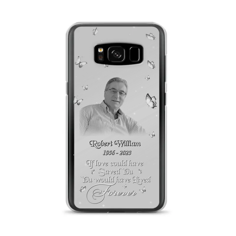 Custom Personalized Memorial Phone Case - Upload Photo - Memorial Gift Idea For Family Member/ Pet Lover - If Love Could Have Saved You You Would Have Lived Forever