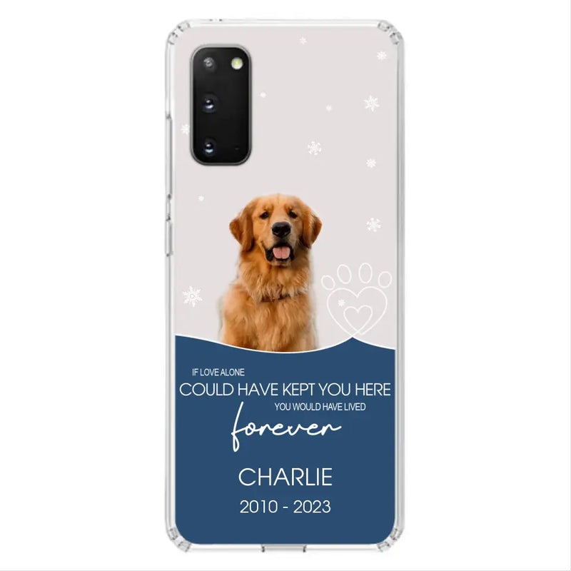 Personalized Memorial Pet Photo Phone Case - Memorial Gift Idea for Christmas - If Love Alone Could Have Kept You Here