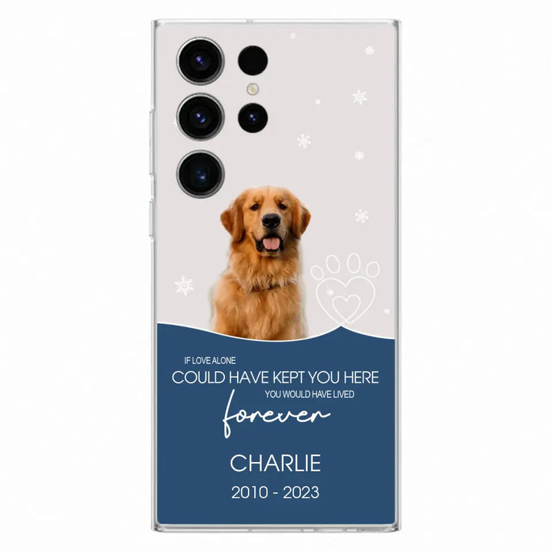 Personalized Memorial Pet Photo Phone Case - Memorial Gift Idea for Christmas - If Love Alone Could Have Kept You Here