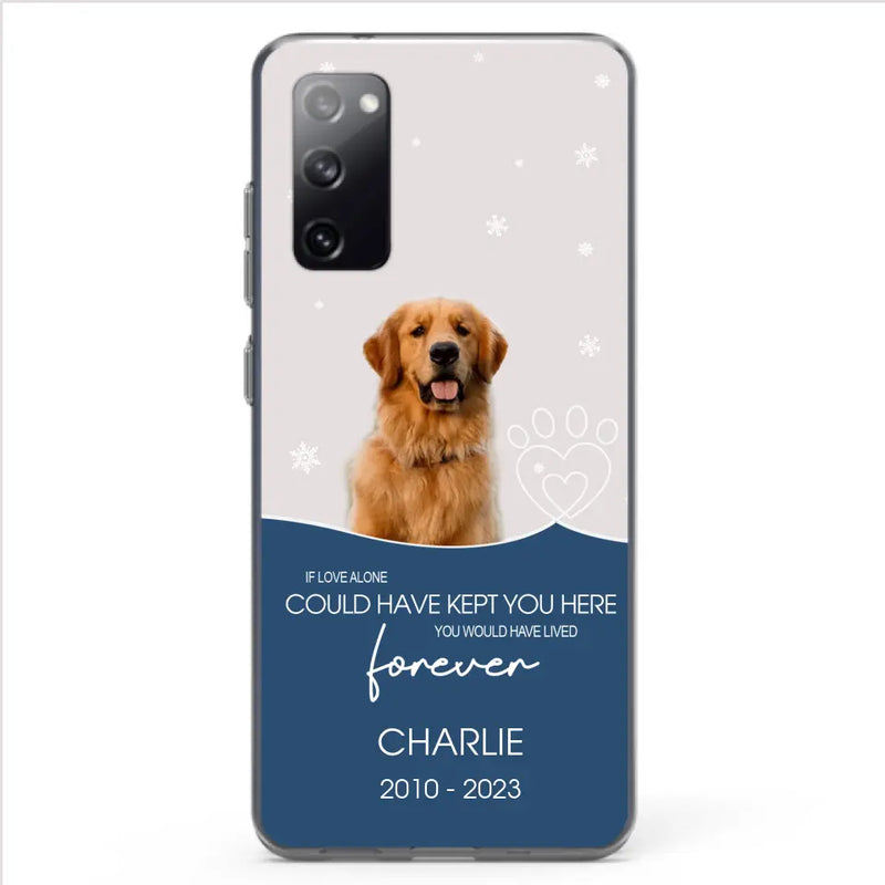 Personalized Memorial Pet Photo Phone Case - Memorial Gift Idea for Christmas - If Love Alone Could Have Kept You Here