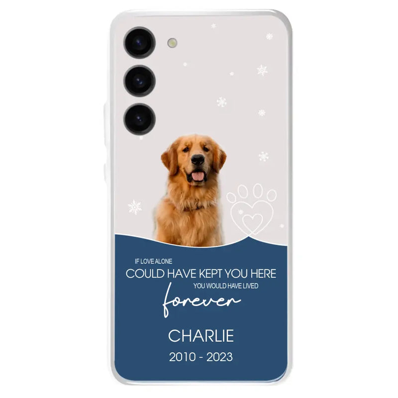 Personalized Memorial Pet Photo Phone Case - Memorial Gift Idea for Christmas - If Love Alone Could Have Kept You Here