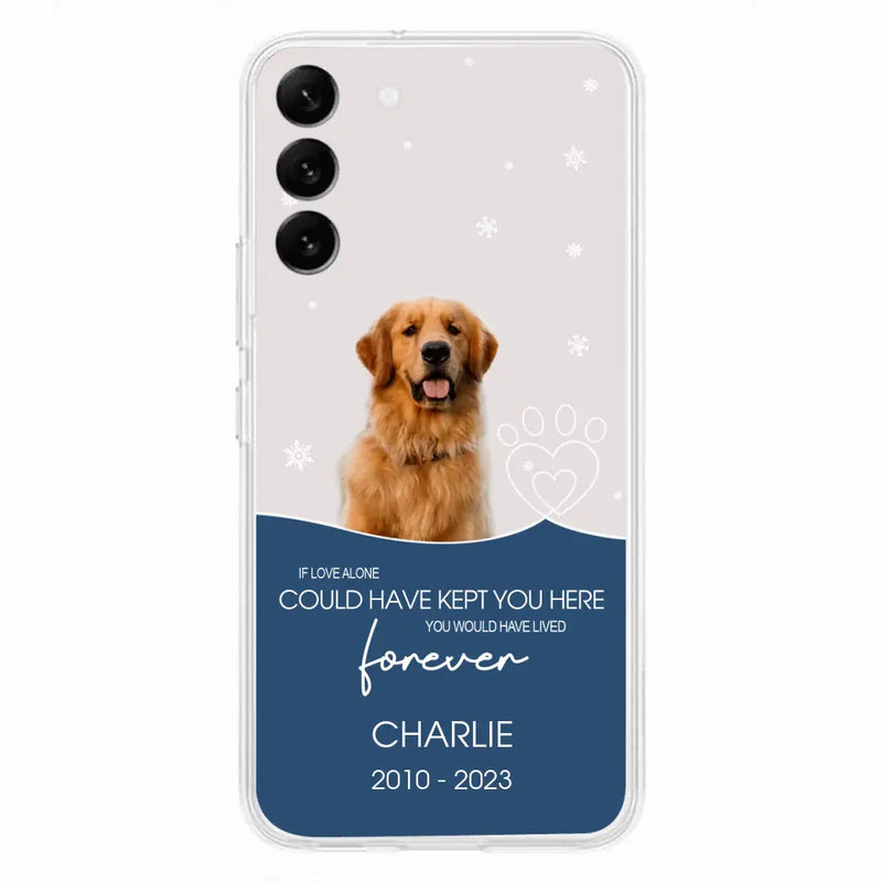 Personalized Memorial Pet Photo Phone Case - Memorial Gift Idea for Christmas - If Love Alone Could Have Kept You Here