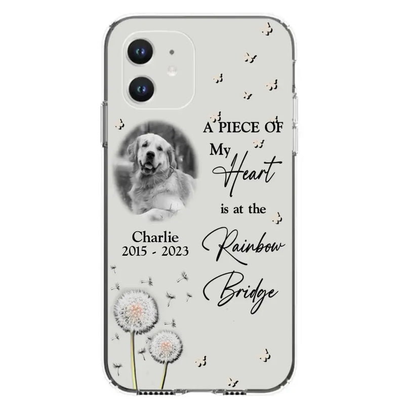 Personalized Memorial Phone Case - Upload Photo - Memorial Gift Idea For Pet Lover - A Piece Of My Heart Is At The Rainbow Bridge - Case For iPhone/Samsung
