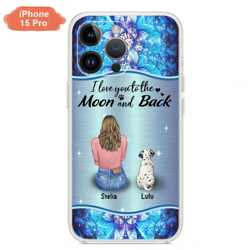 Personalized Dog Mom Phone Case - Up to 4 Dogs - Gift Idea For Dog Owners - I Love You To The Moon And Back - Case For iPhone/Samsung