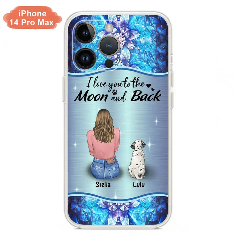 Personalized Dog Mom Phone Case - Up to 4 Dogs - Gift Idea For Dog Owners - I Love You To The Moon And Back - Case For iPhone/Samsung