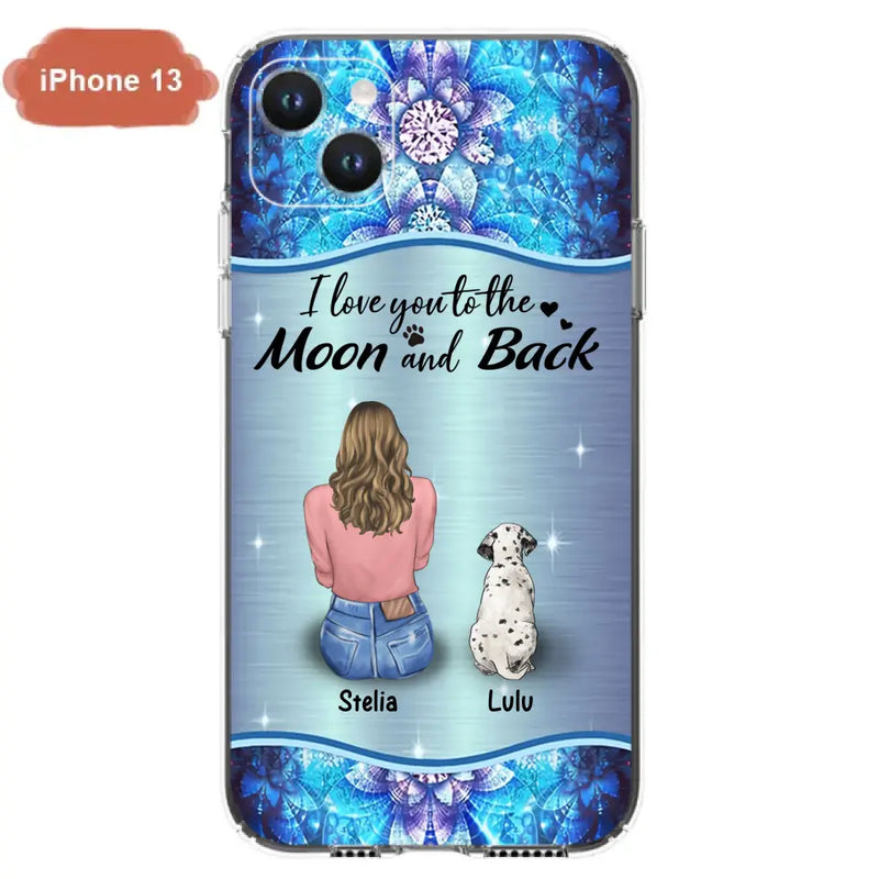 Personalized Dog Mom Phone Case - Up to 4 Dogs - Gift Idea For Dog Owners - I Love You To The Moon And Back - Case For iPhone/Samsung