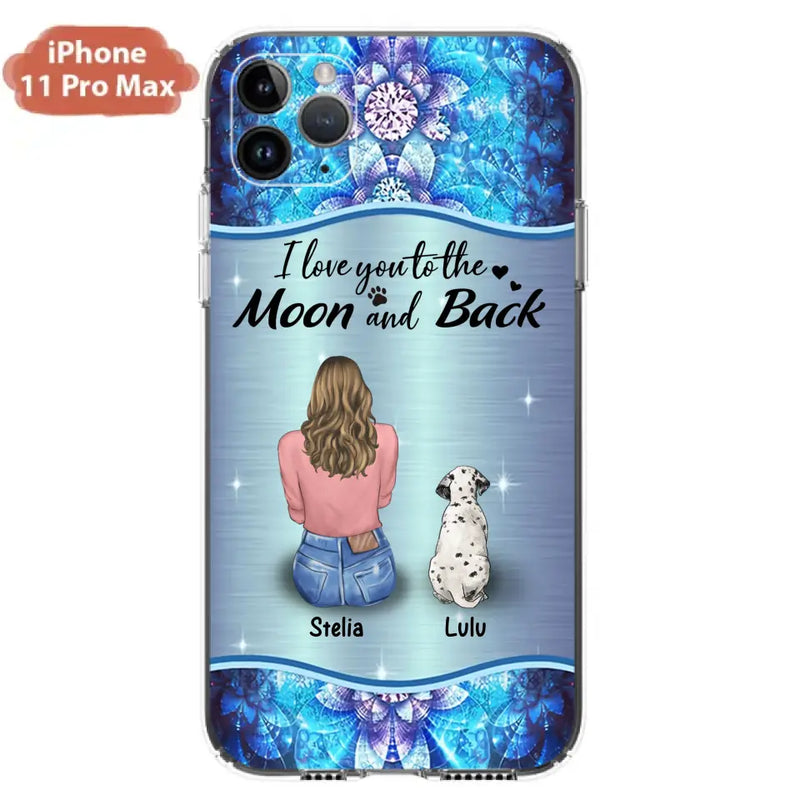 Personalized Dog Mom Phone Case - Up to 4 Dogs - Gift Idea For Dog Owners - I Love You To The Moon And Back - Case For iPhone/Samsung
