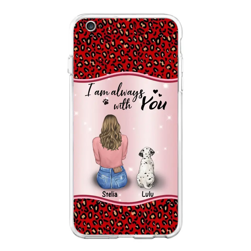 Personalized Dog Mom Phone Case - Up to 4 Dogs - Gift Idea For Dog Owners - I Am Always With You - Case For iPhone/Samsung