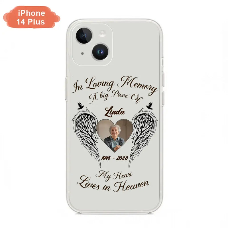 Personalized Memorial Phone Case - Upload Photo - Memorial Gift Idea For Family Member/Pet Lovers - In Loving Memory A Big Piece Of My Heart Lives In Heaven