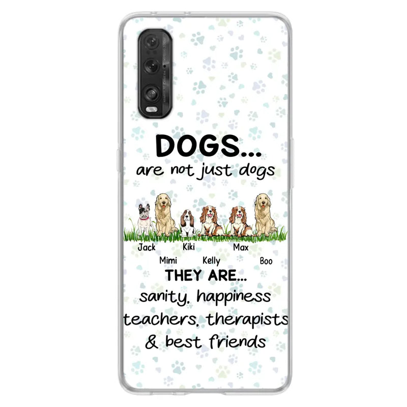 Personalized Dogs Phone Case - Gift Idea For Dog Lovers - Up to 4 Dogs - Dogs Are Not Just Dogs They Are Sanity Happiness Teachers Therapists & Best Friends - Case For Oppo/Xiaomi/Huawei