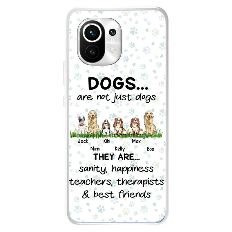 Personalized Dogs Phone Case - Gift Idea For Dog Lovers - Up to 4 Dogs - Dogs Are Not Just Dogs They Are Sanity Happiness Teachers Therapists & Best Friends - Case For Oppo/Xiaomi/Huawei
