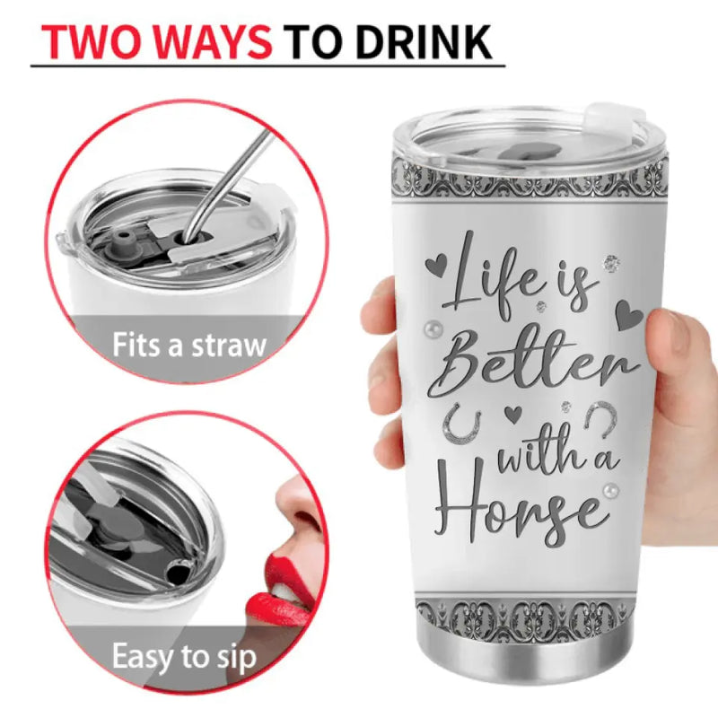 Personalized Horse Tumbler - Gift Idea For Horse Lovers - Life Is Better With A Horse
